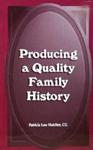 Producing A Quatlity Family History