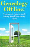 Genealogy Offline: A beginner&#39;s guide to family history records that are not online