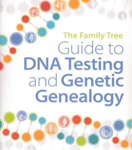 Guide to DNA Testing and Genetic Genealogy