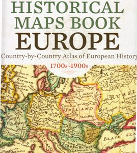 Historical Maps Book Europe, A Country by Country Atlas of European History