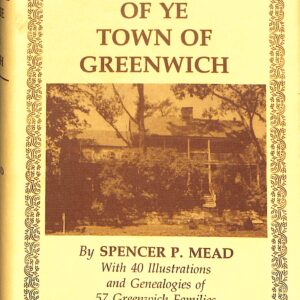 Ye Historie of Ye Town of Greenwich by Specer P Meade