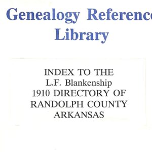 Index to the L Blankenship 1910 Directory of Randolf County Arkansas by Margaret A Barnhart