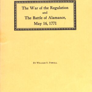 The War of the Regulation and The Battle of Alamance, May 16 1771