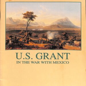 U S Grant in the War with Mexico The Education of a Soldier by Jeffrey Mauck