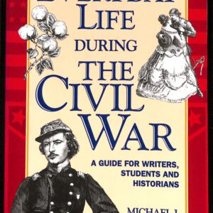 Everyday Life During the Civil War by Michael J Varhola