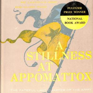 A Stillness at Appomattox by Bruce Catton