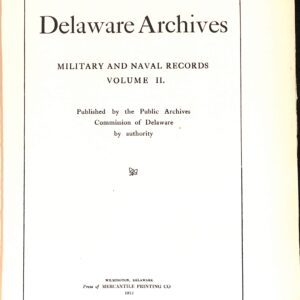 Delaware Archives: Military and Naval Records, Vol. II by Public Archives Commission of Delaware
