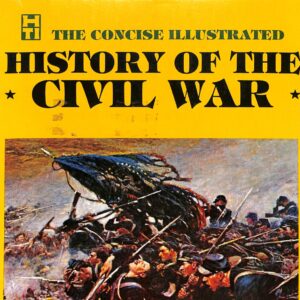 The Concise Illustrated History of the Civil War by James I Robertson Jr
