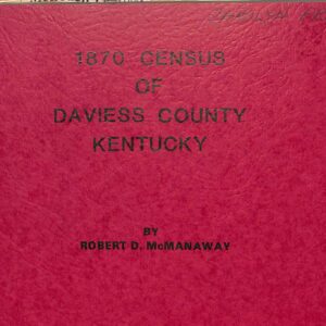 1870 Census of Daviess County Kentucky by Robert D McManaway