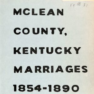 McLean County, Kentucky Marriages 1854-1890 by Mrs J C Hill