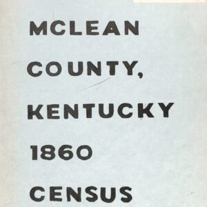 McLean County, Kentucky Census 1860 Census by West Central Ky Family History Assoc