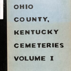 Ohio County, Kentucky. Cemeteries Vol 1 by West Central Kentucky