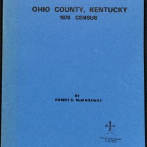 Ohio County, Kentucky. 1870 Census by Robert D McManaway