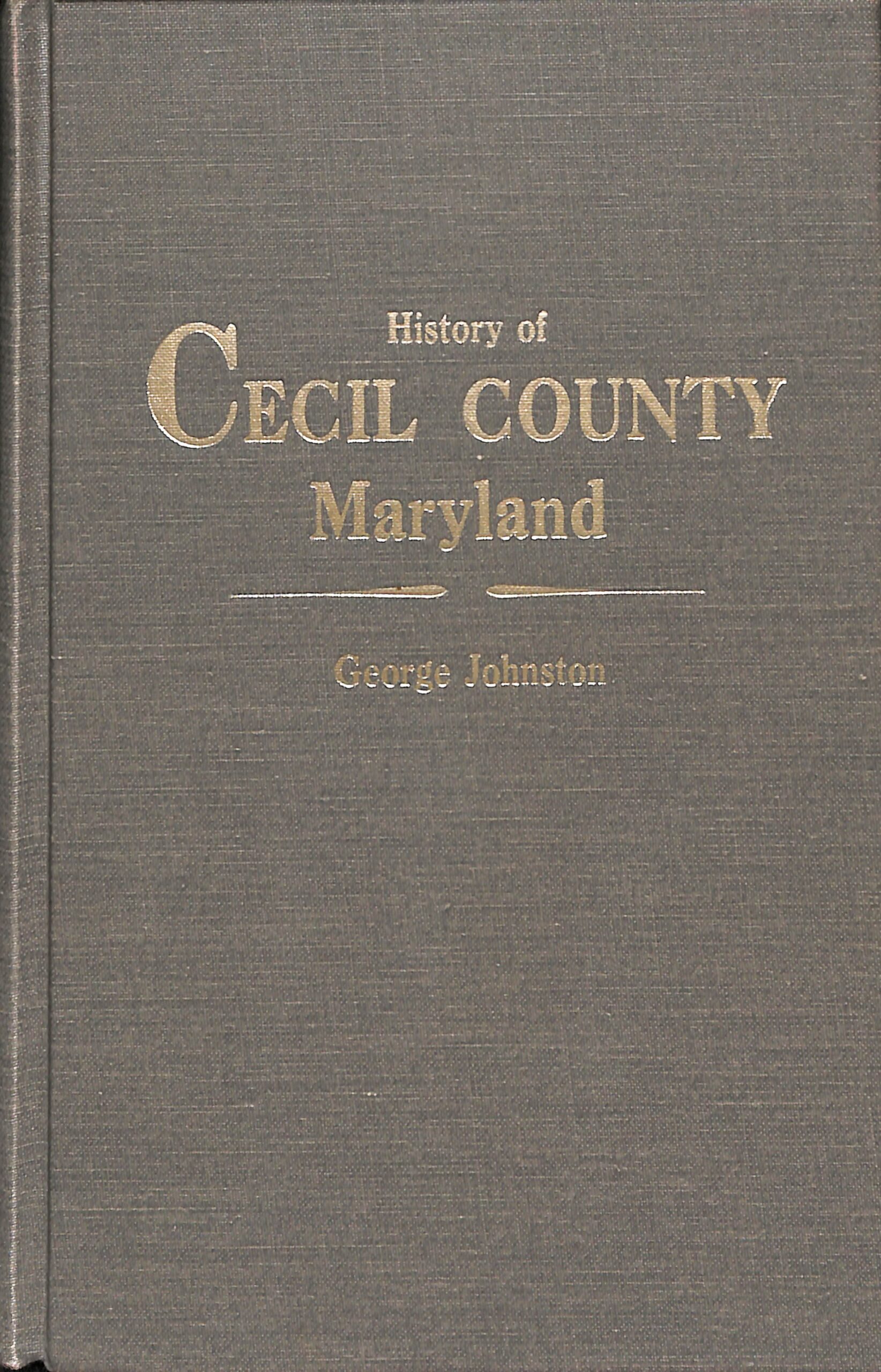 History of Cecil County Maryland by George Johnston