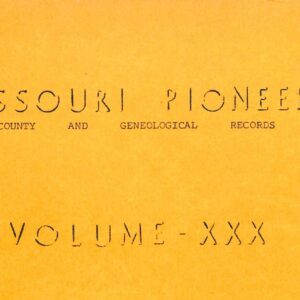 Missouri Pioneers Vol XXX by Miss Nadine Hodges & Mrs Howard W Woodruff