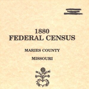1880 Census of Maries County, Missouri by J Hoyle Mayfield