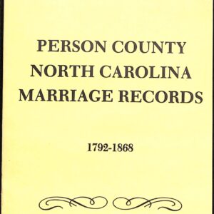 Person County, NC Marriage Records 1792-1868 by Katharine Ker Kendal