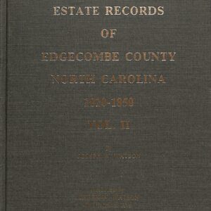 Estate Records of Edgecombe County North Carolina 1820-1850 Vol. II by Joseph W Watson