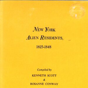 New York Alien Residents, 1825-1848 by Kenneth Scott + Rose Anne Conway