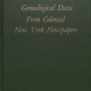Genealogical Data From Colonial New York Newspapers by Kenneth Scott