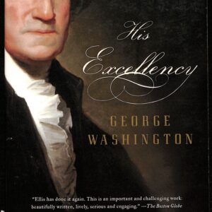 George Washington His Excellency by Joseph J Ellis