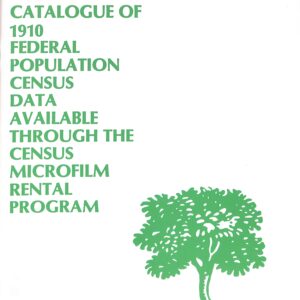 Catalogue of 1910 Federal Population Census Data available thru the Census Microfilm Rental Program- 10-93