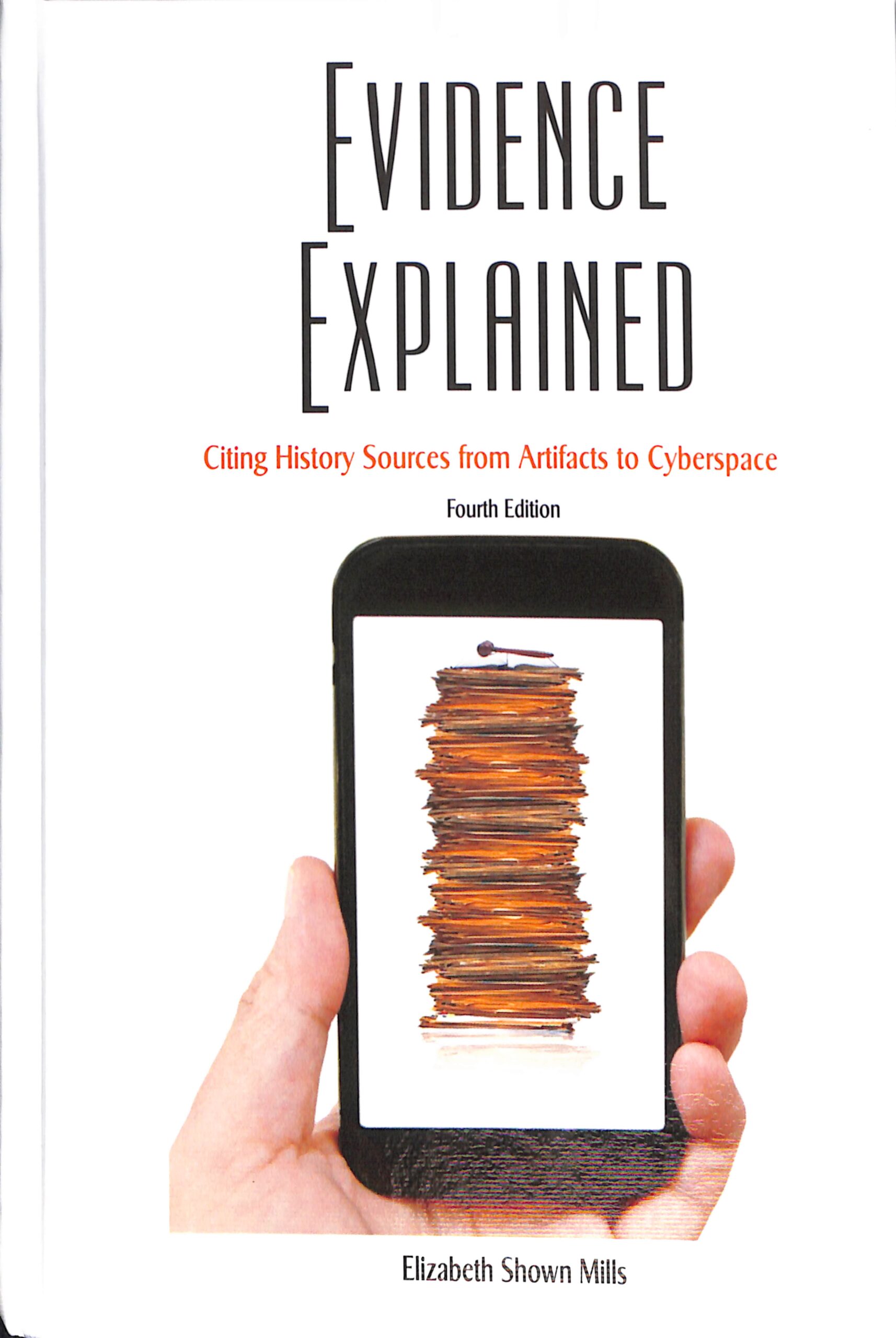 Evidence Explained: Citing History Sources from Artifacts to Cyberspace Fourth Edition 2024 (USED) by Elizabeth Shown Mills