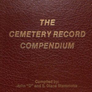 The Cemetery Record Compendium by John  "D" + E Diane Stemmons