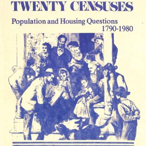 Twenty Censuses: Population and Housing Questions 1790-1980 by U S Department of Commerce