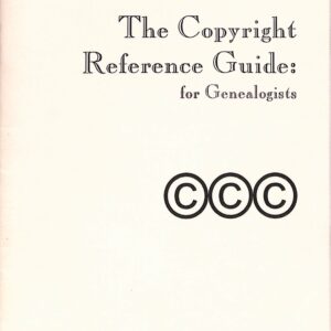 The Copyright Reference Guide: for Genealogists by Advanced Resources, Inc.