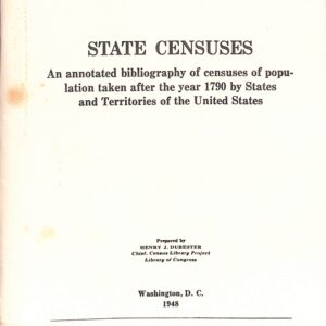State Censuses An annotated bibliography of censuses after 1790 by Staes and Territories of the United States by Henry J Dubester 1983