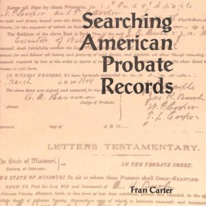 Searching American Probate Records by Fran Carter