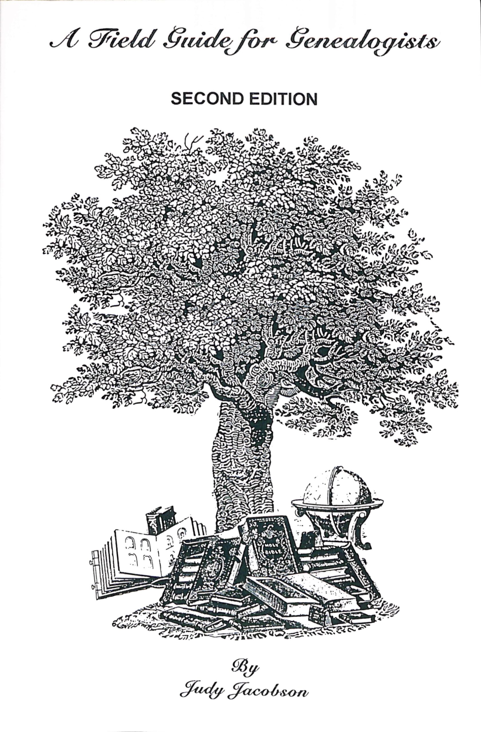 A Field Guide for Genealogists Second Edition by Judy Jacobson