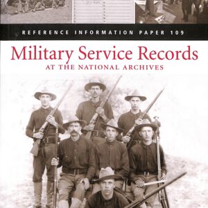 Military Service Records at the National Archives,  Reference Information Paper 109 by Trevor K Plante
