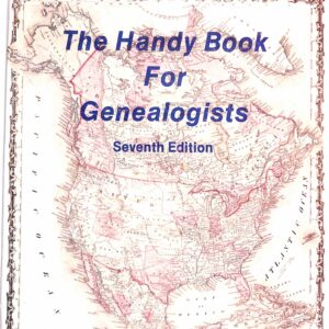 The Handy Book for Genealogists 7th Ed by George B Everton, Sr.