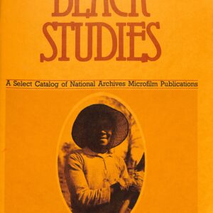 Black Studies, A Select Catalog of National Archives Microfilm Publications NARA US GSA