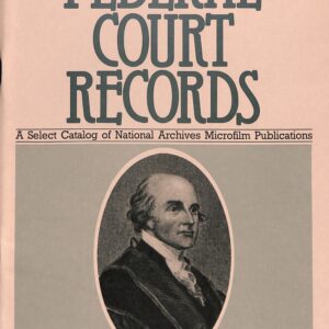 Federal Court Records, A select catalog of NARA Microfilm Publications