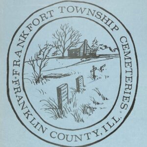 Frankfort Township Cemeteries Vol III by Frankfort Area Genealogical Society W Frankfort Illinois