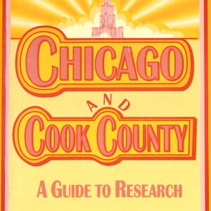 Chicago and Cook County: A Guide to Research by Loretto & Dennis Szucs