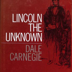 Lincoln the Unknown by Dale Carnegie