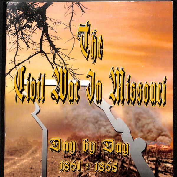The Civil War in Missouri Day by Day 1861 to 1865 by Carolyn M Bartels