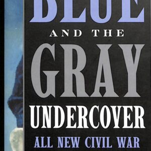 The Blue and the Gray Undercover, al the new Civil War Spy Adventures by Ed Gorman