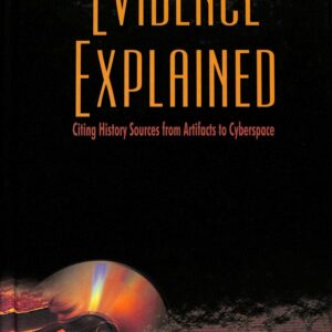 Evidence Explained : Citing History Sources , etc. 2007 by Elizabeth Shown Mills