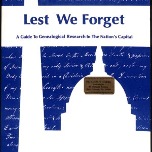 Lest We Forget A Genealogical Research in the Nations Capital by The Church of the Latter Day saints