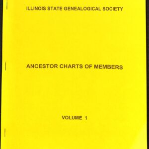 Illinois State Genealogical Society Ancestors of Memebers Volume 1 by Membership Committee 1988
