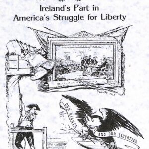A Hidden Phase of American History: Ireland's Part in America's Struggle for Liberty