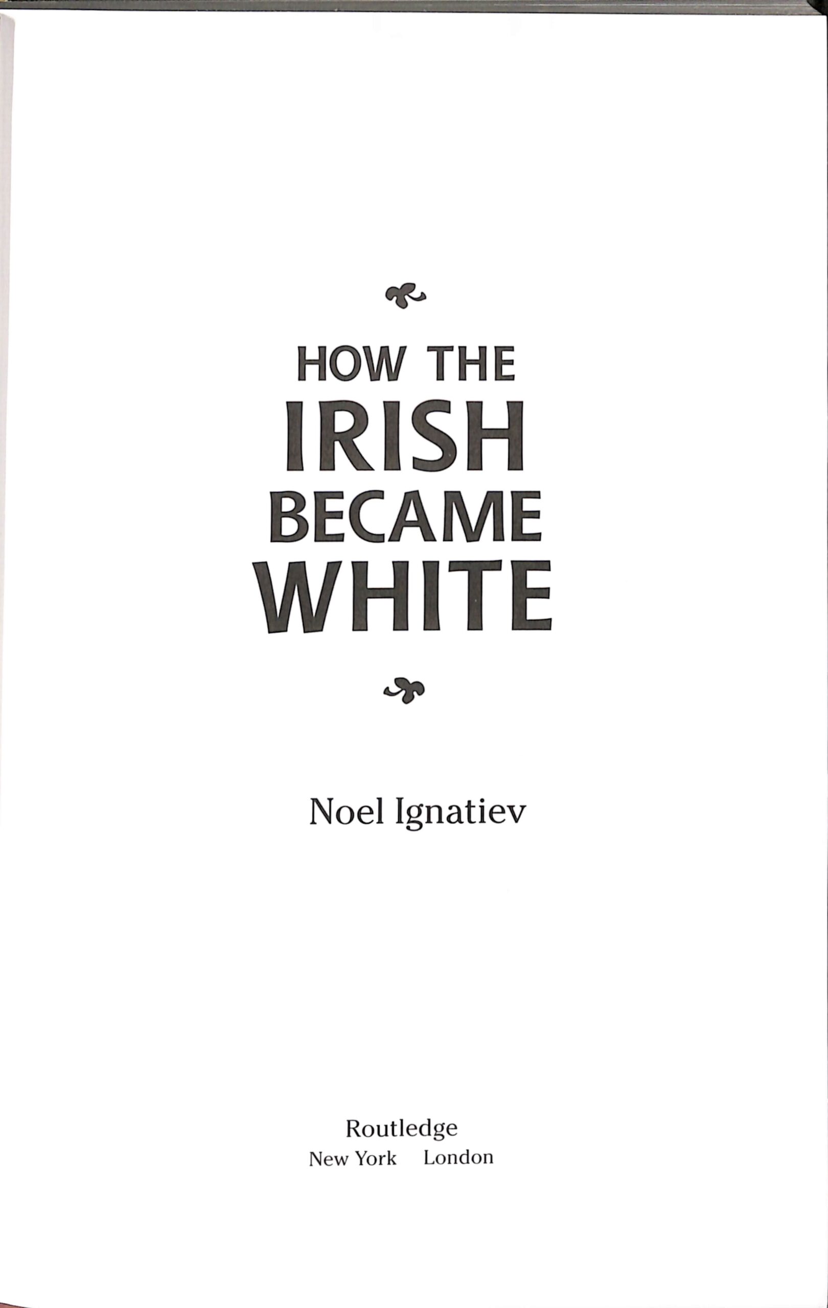 How the Irish Became White by Noel Ignatiev