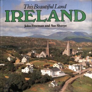 IRELAND This Beautiful Land by John Freeman and Sue Sharpe