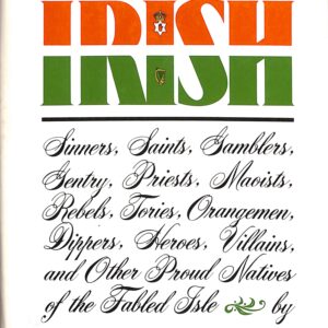 The Irish, Sinners, Saints, Gamblers, Gentry, Priests, … by Thomas J O'Hanlon