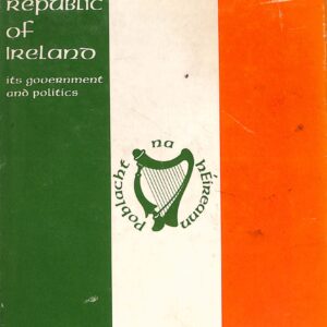 The Republic of Ireland, It's Government and Politics by Morley Avearst